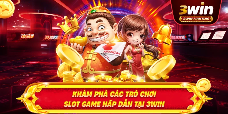 Khám phá các trò chơi slot game hấp dẫn tại 3win