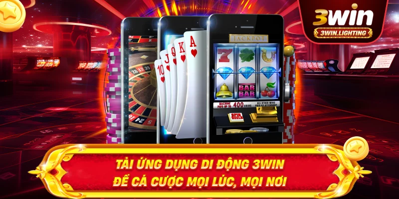 Tải ứng dụng di động 3win để cá cược mọi lúc, mọi nơi